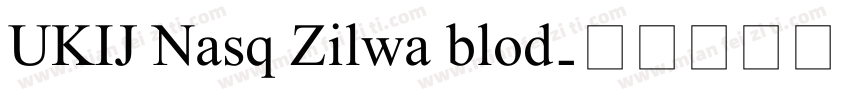 UKIJ Nasq Zilwa blod字体转换